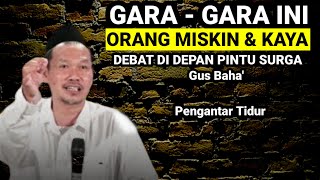 ORANG KAYA DAN MISKIN DEBAT DI DEPAN PINTU SURGA | NGAJI BARENG GUS BAHA' TERBARU