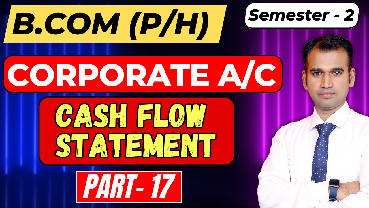 Corporate A/c For Bcom Class / Cash Flow Statement / Part 17 / Du / Sol ...