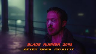 Blade Runner 2049 | After Dark - Mr.Kitty