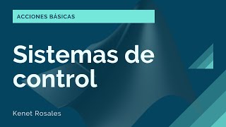 Sistemas de Control: Acciones Básicas (P, I, D, PD, PI, PID)