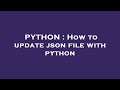 PYTHON : How to update json file with python