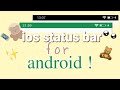 ios status bar for android ! 💗 | by : g r e e n s a v a n n a h