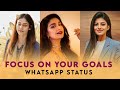 Focus on your goals WhatsApp status | Girls Motivation whatsapp status | Girls life | Remony Deepi