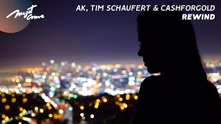 AK, Tim Schaufert \u0026 CASHFORGOLD - Rewind