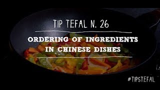 Tefal Cookware Tips N°26- Ordering of Ingredients in Chinese Dishes