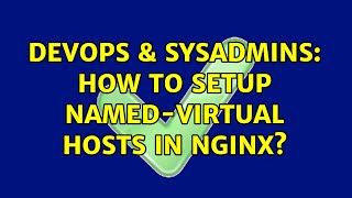 DevOps & SysAdmins: How to setup named-Virtual hosts in nginx? (2 Solutions!!)