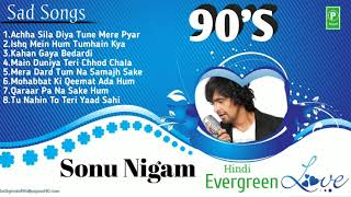 90's Evergreen , Sonu Nigam , Hindi Romantic Song , Sad Song  , Superhit Bollywood Songs HD