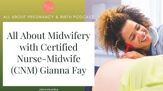 Ep168: All About Midwifery with Certified Nurse-Midwife (CNM) Gianna Fay