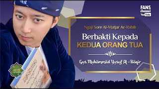 BERBAKTI KEPADA KEDUA ORANG TUA || Gus Yusuf Al Baqir bin KH Uzairon Temboro