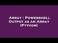 Array : Powershell Output as an Array (Python)