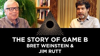 The Story of Game B, Bret Weinstein \u0026 Jim Rutt