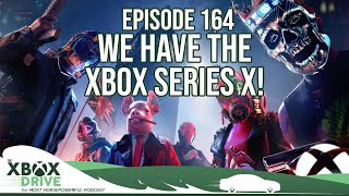 The Xbox Drive 164 - We Have The Xbox Series X!!!