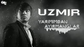 UZmiR - Yarimimdan ayirmanglar  RemiX