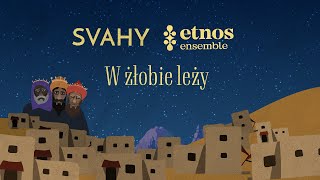 SVAHY \u0026 Etnos Ensemble - W żłobie leży