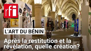 L’art du Bénin: après la restitution et la révélation, quelle création? • RFI