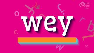 WEY - HOW TO SAY WEY?