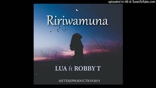 Robby T ft Lua- Ririwamuna (2019)