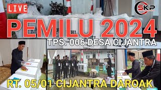 Live Pemilu 2024 di Tps 006 Rt.05/01 Cijantra Daroak Desa Cijantra Tangerang Banten