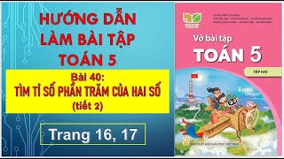 BÀI 40 TÌM TỈ SỐ PHẦN TRĂM CỦA HAI SỐ tiết 2 (TRANG 16,17) KẾT NỐI - VỞ BT TOÁN 5 KẾT NỐI