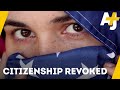 Could Your Citizenship Be Taken Away? | AJ+