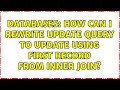 Databases: How can I Rewrite Update Query to Update Using First Record From Inner Join?