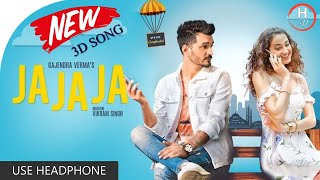 Ja Ja Ja | NEW 3d song | Gajendra Verma | H3D | 3D Audio
