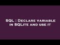 SQL : Declare variable in SQLite and use it