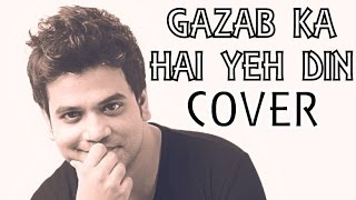 Gazab Ka Hain Yeh Din Cover | SANAM RE | Abhishek Ayon | KRS