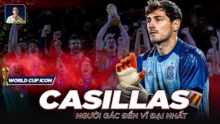 HUYỀN THOẠI WORLD CUP - IKER CASILLAS | THÁNH IKER VÀ NHỮNG KHOẢNH KHẮC KHÓ QUÊN NHẤT