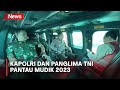 Kapolri dan Panglima TNI Pantau Arus Mudik di Tol Jakarta-Merak hingga Pelabuhan Bakauheni