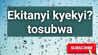 Ekitanyi kyekyi?   Tosubwa okumanya emigaso gya ekitanyi wano @SSENGABIROOTONEDDAGALA