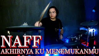 NAFF - AKHIRNYA KU MENEMUKANMU (DRUM COVER) | EFENRIZKY