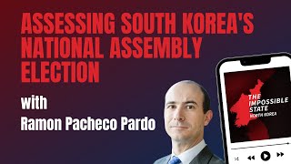 Assessing South Korea's National Assembly Election | The Impossible State