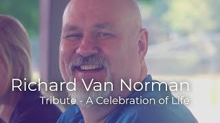 Tribute - Celebrating the Life of Richard Van Norman