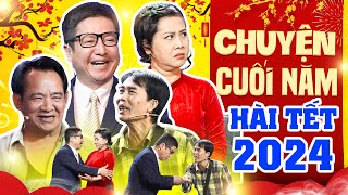 Hài Tết 2024 - CHUYỆN CUỐI NĂM | Chí Trung, Minh Hằng, Quang Tèo, Hiệp Vịt | Hài Kịch Tết Hay Nhất