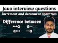 java interview questions || prefix and postfix operation | increment and decrement operators