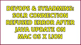 DevOps & SysAdmins: Solr connection refused error after java update on Mac OS X Lion