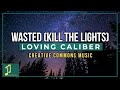 Creative Commons Music-Wasted (Kill the Lights)Loving Caliber-