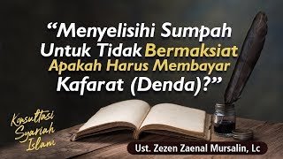 Melanggar Sumpah Untuk Tidak Bermaksiat Haruskah Membayar Denda - Konsultasi Syariah Islam