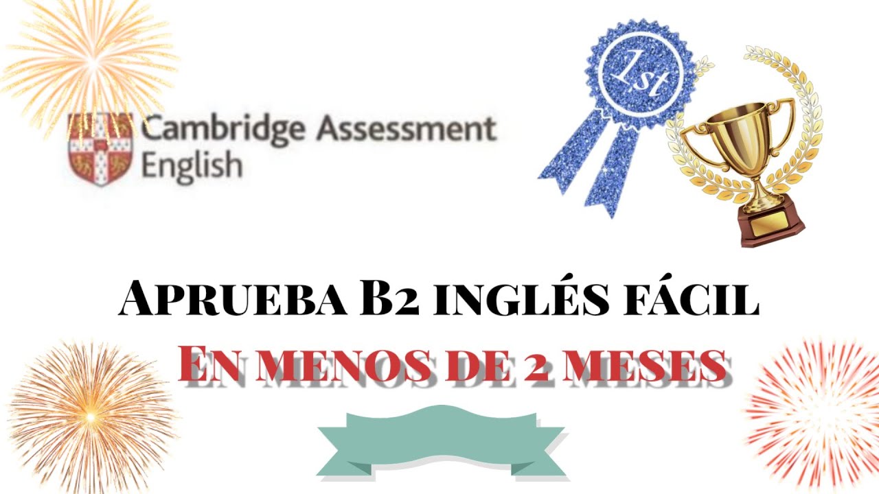 CÓMO APROBAR EXAMEN INGLÉS B2 Fácil Con 5 TIPS/ En Menos De 2 Meses ...