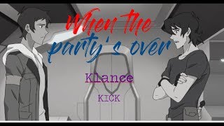 Until the party's over.- Klance (KICK) Voltron AMV