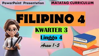 Filipino 4 Matatag Curriculum PowerPoint Presentation Quarter 3 Week 4 Day 1-5