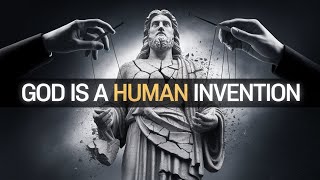 God is a Human Invention