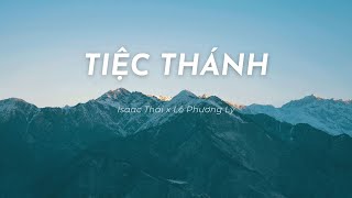 Tiệc Thánh - Isaac Thái x Lê Phương Lý | | MV Lyrics | Cùng Nghe Thánh Ca