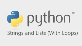 Python Tutorial - Strings and Lists (with loops)