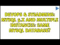 DevOps & SysAdmins: MySQL 5.x and multiple instances: same mysql database?