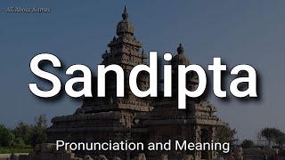 Sandipta - Pronunciation and Meaning