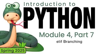 Python (Spring 2025) Module 4-7: elif Branching