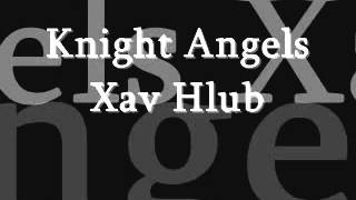 Knight Angels - Xav Hlub