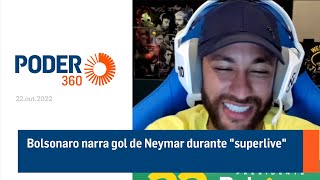 Bolsonaro narra gol de Neymar durante "superlive"